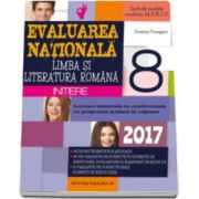 Evaluarea nationala 2017, pentru clasa a VIII-a Limba si literatura romana - Initiere. Notiuni teoretice si aplicatii, 60 de teste dupa modelul M. E. N. C. S.