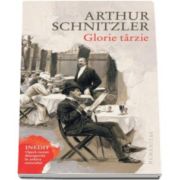 Arthur Schnitzler, Glorie tarzie - Inedit. Opera recent descoperita in arhiva autorului