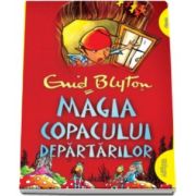 Enid Blyton - Magia Copacului Departarilor - Editie paperback