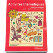 Gina Belabed - Activites thematiques. Exercitii de vocabular pentru clasele a VII-a si a VIII-a. 13 Teme de vocabular pentru fiecare clasa, cheia exercitiilor