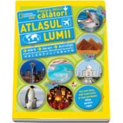 Atlasul lumii pentru micii calatori - Harti, jocuri, activitati si multe lucruri pentru distractii pline de aventuri (National Geographic)