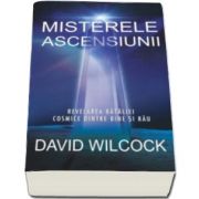 David Wilcock, Misterele ascensiunii - Revelarea bataliei cosmice dintre bine si rau