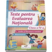 Teste pentru Evaluarea Nationala clasa a IV-a. Limba si literatura romana si Matematica (Daniela Barbu)