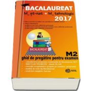 Bacalaureat Matematica 2017 - M_Stiintele_Naturii, M_Tehnologic. Ghid de pregatire pentru examen M2 (Mihai Baluna)