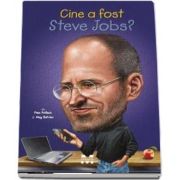 Cine a fost Steve Jobs? cu Ilustratii de John O Brien