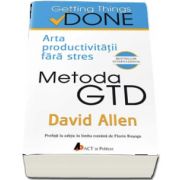 David Allen, Metoda GTD. Arta productivitatii fara stres - Getting Things Done