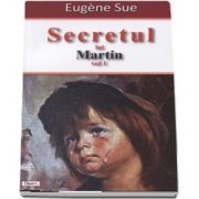 Secretul lui Martin (volumul 1) sau Memoriile unui majordom (Eugene Sue)