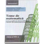 Teme de matematica pentru pregatirea la clasa si individuala a elevilor spre performanta in matematica clasa a VIII-a semestrul I - Petrus Alexandrescu (Editia a VI-a)