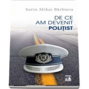 Sorin Mihai Barbieru, De ce am devenit politist