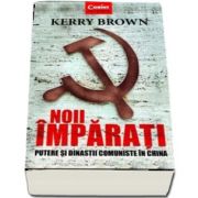Kerry Brown, Noii imparati - Putere si dinastii comuniste in China
