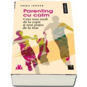 Emma Jenner, Parenting cu calm. Cere mai mult de la copii si mai putin de la tine