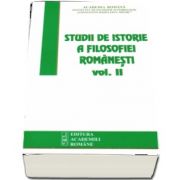Studii de istorie a filosofiei romanesti volumul II - Editie ingrijita de Mona Mamulea