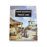Titanic vals, Tudor Musatescu