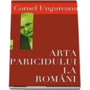Cornel Ungureanu, Arta paricidului la romani