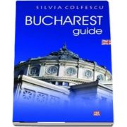 Silvia Colfescu, Bucharest Guide - (Editia a II-a revizuita)