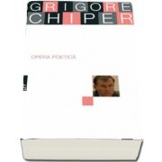 Opera Poetica - Grigore Chiper