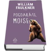 William Faulkner - Pogoara-te, Moise