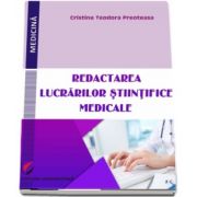 Redactarea lucrarilor stiintifice medicale - Cristina Teodora Preoteasa