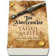 Joe Abercrombie, Taisul sabiei - Primul volum din trilogia PRIMA LEGE