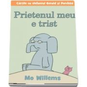 Mo Willems, Prietenul meu e trist - Editie Hardcover