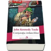 Conjuratia imbecililor de John Kennedy Toole (Editia 2017)