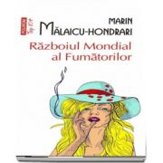 Razboiul Mondial al Fumatorilor de Marin Malaicu Hondrari - Editie Top 10