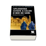 Splendida cetate a celor o mie de sori (Khaled Hosseini)