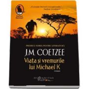 Viata si vremurile lui Michael K de J. M. Coetzee (Editia a II-a)