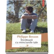 Inceteaza cu minciunile tale de Philippe Besson