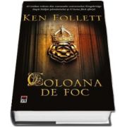 Coloana de foc de Ken Follett. Al treilea volum din romanele universului Kingsbridge dupa Stalpii pamantului si O lume fara sfarsit