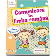 Comunicare in limba romana pentru clasa pregatitoare. Semestrul I - Caiet de lucru (Editie 2017)