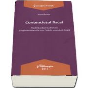 Contenciosul fiscal - Practica judiciara adnotata si reglementarea din noul Cod de procedura fiscala de Viorel Terzea