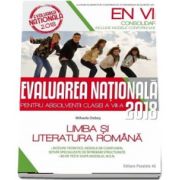 Evaluarea nationala 2018 (CONSOLIDARE), pentru absolventii clasei a VIII-a. Limba si literatura Romana - Mihaela Dobos