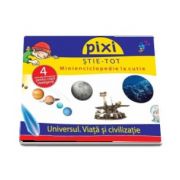 Pixi Stie-Tot. Minienciclopedie la cutie - Universul. Viata si civilizatie