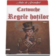 Regele Hotilor - Cartouche volumul 2 de Jules de Grandpre