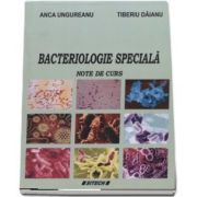 Bacteriologie speciala - Note de curs de Anca Ungureanu