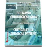 Bolnavul chirurgical grav. Critically ill surgical patient de Cristian Dragomir (Editia a 2-a, bilingva)
