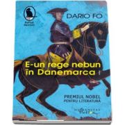 E-un rege nebun in Danemarca. Dupa o idee a lui Jacopo Fo de Dario Fo