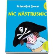 Nic Nastrusnic de Francesca Simon (Editie Paperback)