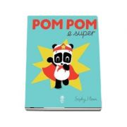 Sophy Henn, Pom Pom e super - Editie ilustrata