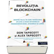 Revolutia Blockchain. Despre felul in care tehnologia aflata la baza bitcoinului transforma banii, afacerile si lumea de Don Tapscott