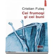 Cei frumosi si cei buni de Cristian Fulas