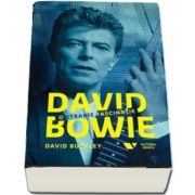 David Bowie. O stranie fascinatie de David Buckley