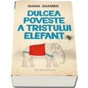 Dulcea poveste a tristului elefant de Diana Adamek