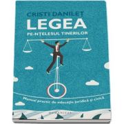 Legea pe-ntelesul tinerilor. Manual practic de educatie juridica si civica de Cristi Danilet