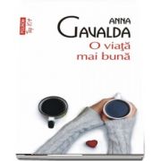 O viata mai buna de Anna Gavalda - Editie de buzunar Top 10 - Traducere din limba franceza si note de Ada Tanasa