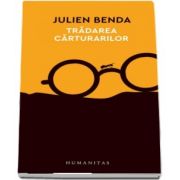 Tradarea carturarilor de Julien Benda (Colectia 12 carti despre lumea in care traim) - Traducere de Gabriela Cretia