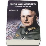 Lemay Benoit, Erich Von Manstein - Strategul lui Hitler (Volumul II)