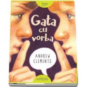 Gata cu vorba de Andrew Clements - Editie Hardcover