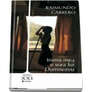 Inima mea e sora lui Dumnezeu de Raimundo Carrero